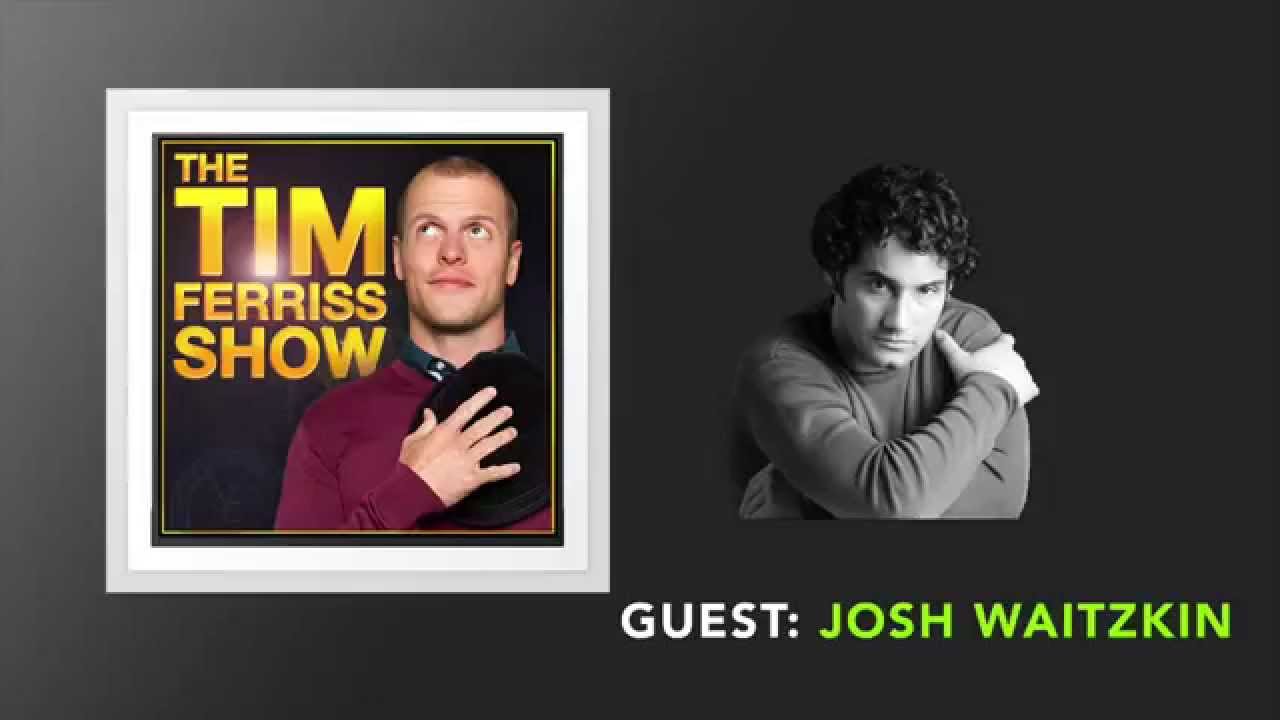 Josh Waitzkin on The Tim Ferriss Show Interview 1 Podcast Summary | 21 Key Lessons and Takeaways