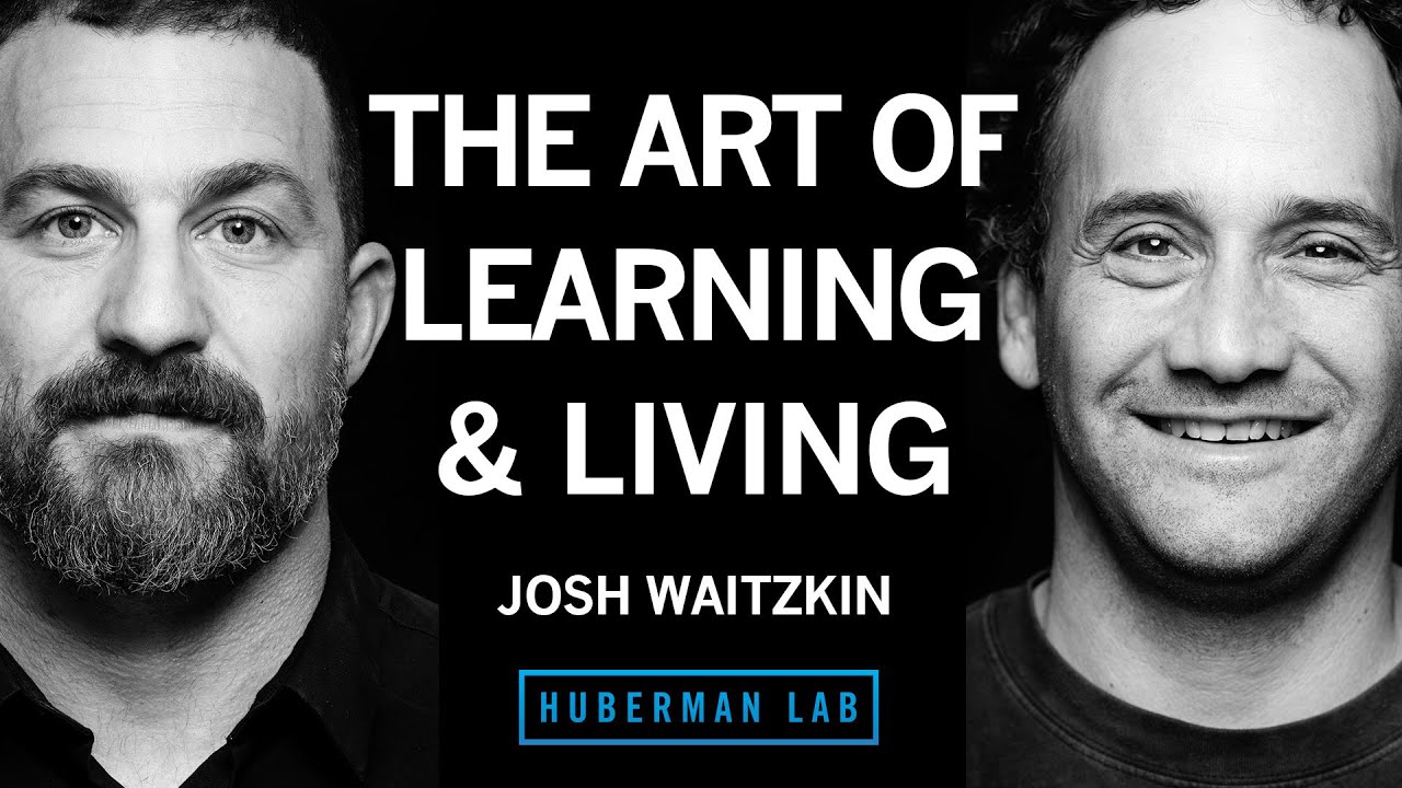5 Key Insights from Josh Waitzkin on the Andrew Huberman Podcast
